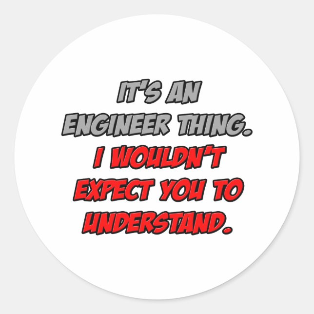 Engineer Thing .. You Wouldn't Understand Classic Round Sticker (Front)