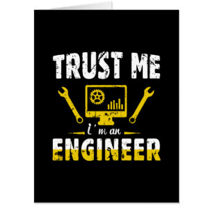 Engineer Trust Me I Am An Engineer Card