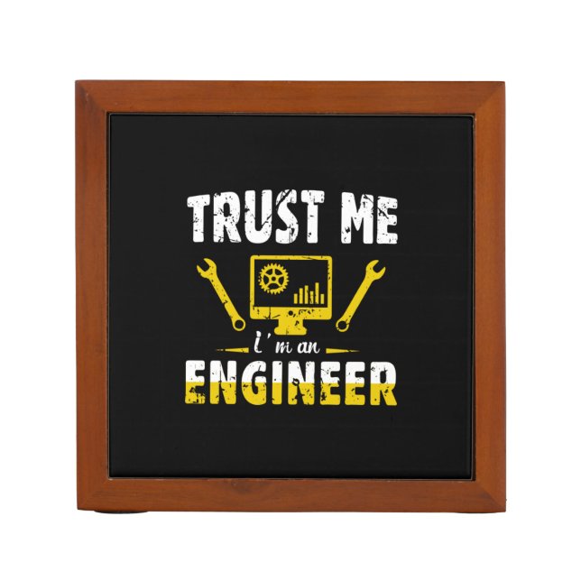 Engineer Trust Me I Am An Engineer Desk Organizer (Front)