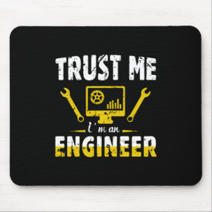 Engineer Trust Me I Am An Engineer Mouse Pad