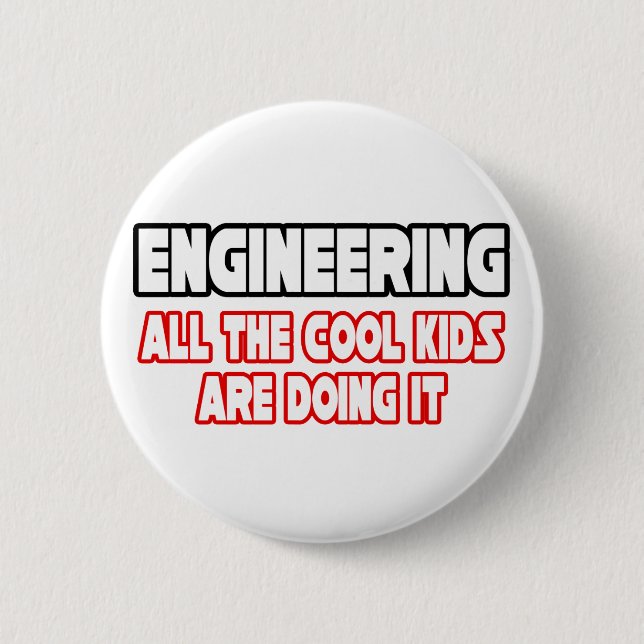 Engineering...All The Cool Kids Pinback Button (Front)
