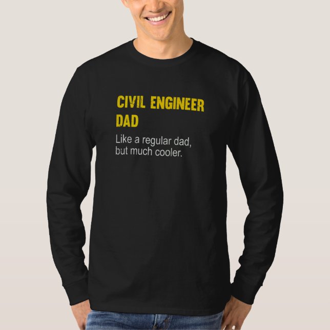 Engineering Dad Civil Engineer Humor T-Shirt (Front)