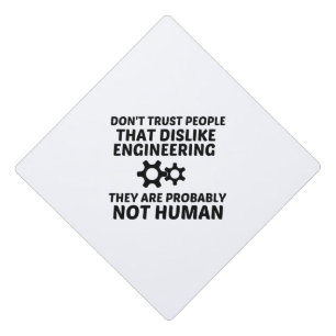 ENGINEERING DISLIKE NOT HUMAN GRADUATION CAP TOPPER