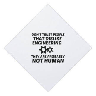 ENGINEERING DISLIKE NOT HUMAN GRADUATION CAP TOPPER