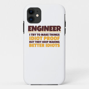 Engineering Engineer Try Make Things Idiot Proof iPhone 11 Case