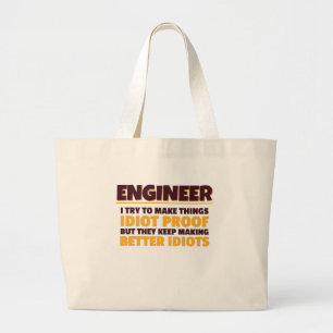 Engineering Engineer Try Make Things Idiot Proof Large Tote Bag