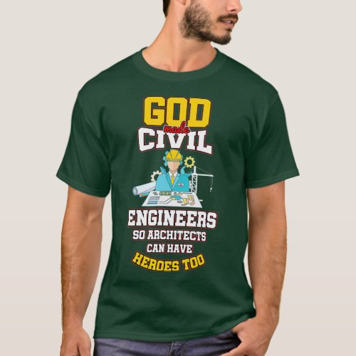 Engineering Heroes God Made Civil Engineers gift T_Shirt