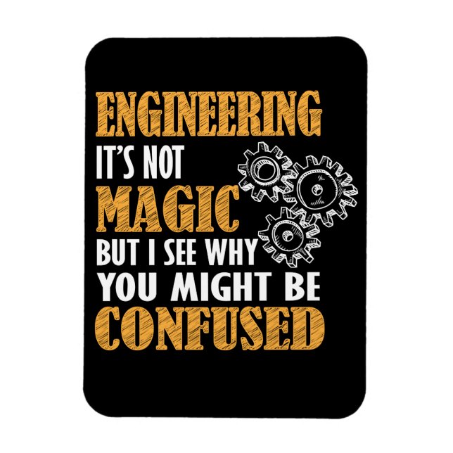 Engineering - I See Why You Might Be Confused Magnet (Vertical)