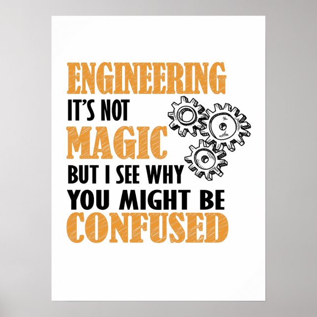 Engineering - I See Why You Might Be Confused Poster (Front)