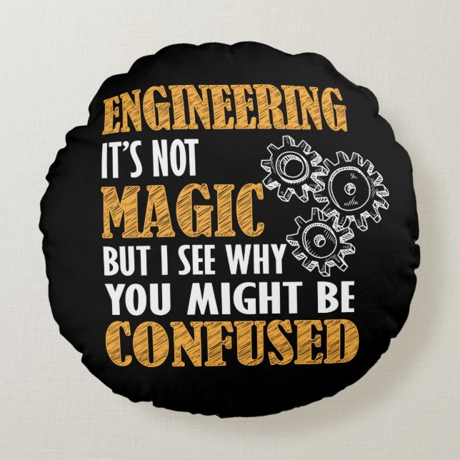 Engineering - I See Why You Might Be Confused Round Pillow (Front)