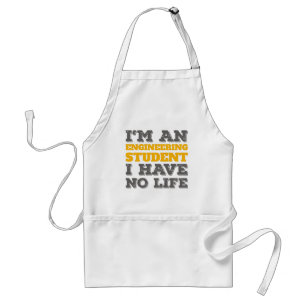 Engineering I'm an Engineering Student Ive No Life Adult Apron
