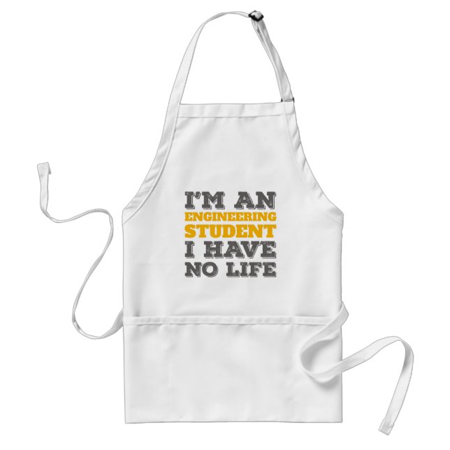 Engineering I'm an Engineering Student Ive No Life Adult Apron (Front)