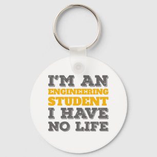 Engineering I'm an Engineering Student Ive No Life Keychain