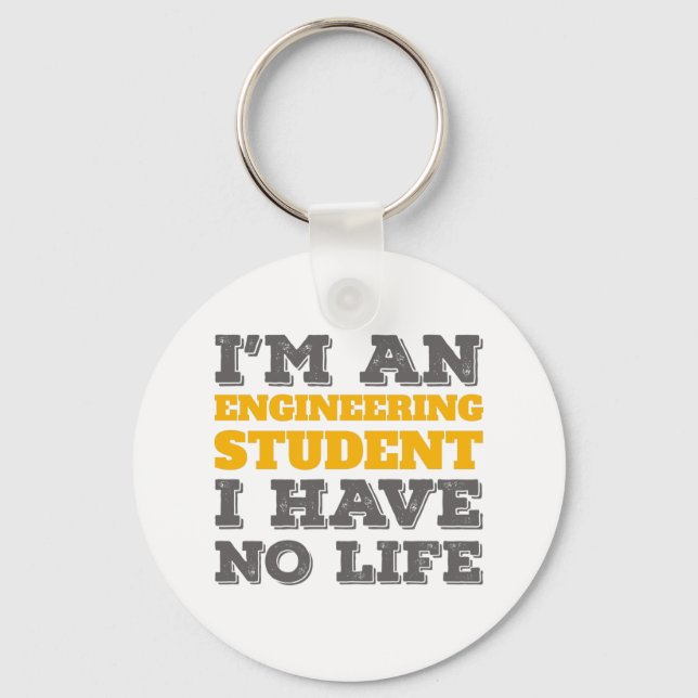 Engineering I'm an Engineering Student Ive No Life Keychain (Front)