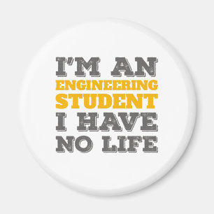 Engineering I'm an Engineering Student Ive No Life Magnet