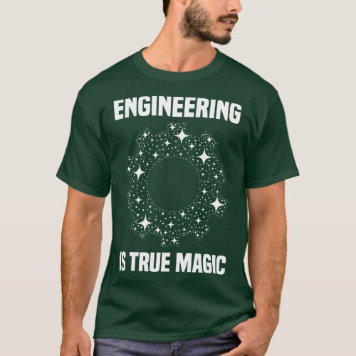 Engineering Is True Magic T_Shirt