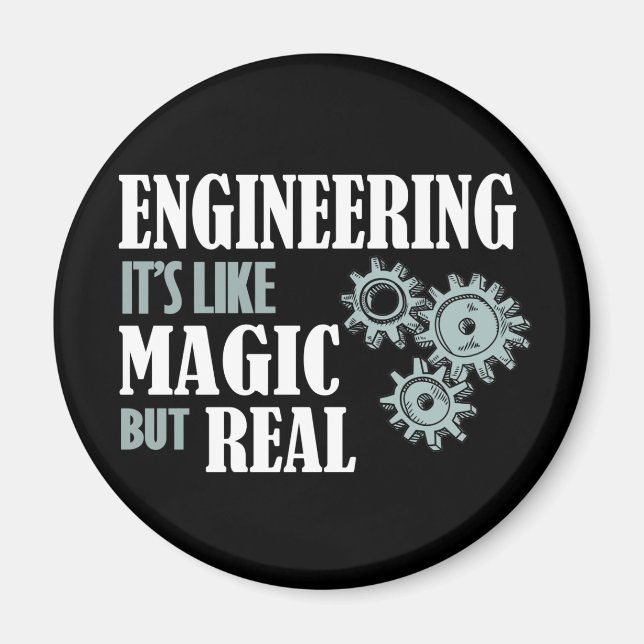 Engineering - It's Like Magic But Real Magnet (Front)