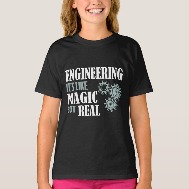 Engineering - It's Like Magic But Real T-Shirt (Front)