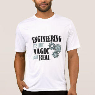 Engineering - It's Like Magic But Real T-Shirt