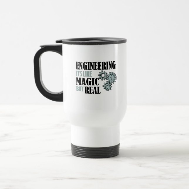 Engineering - It's Like Magic But Real Travel Mug (Left)