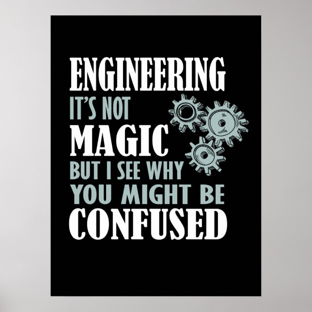 Engineering Magic I See Why You Might Be Confused Poster (Front)