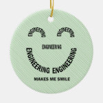 Engineering Makes Me Smile Ceramic Ornament