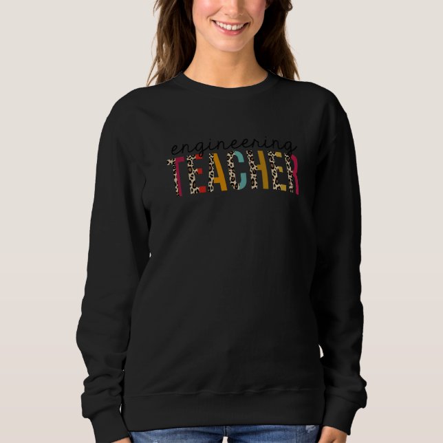 Engineering Teacher Leopard Teaching Appreciation  Sweatshirt (Front)