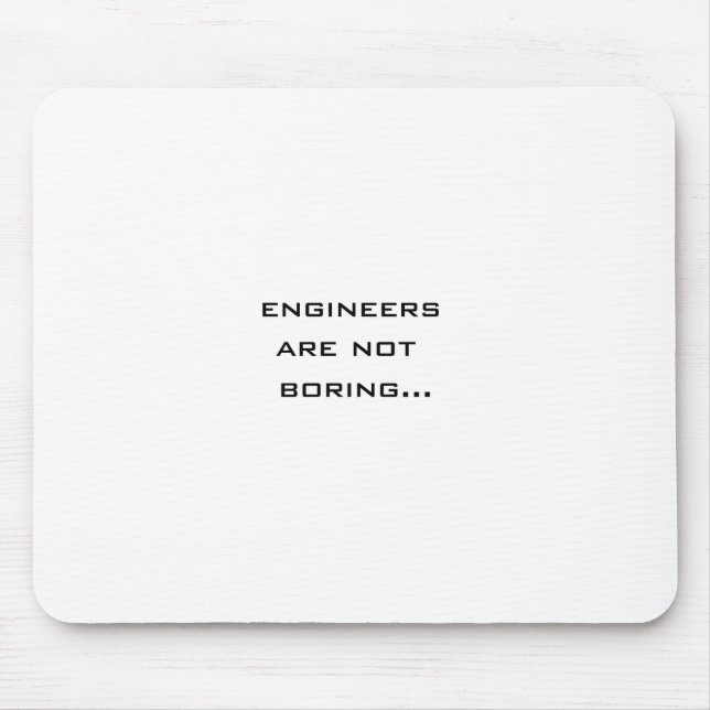 Engineers are not boring mouse pad (Front)