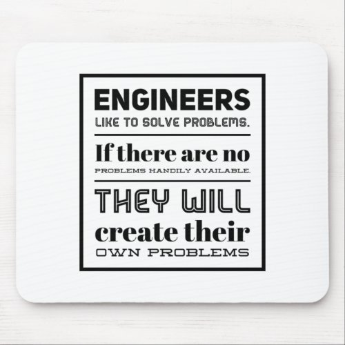 Engineers like to solve problems mouse pad