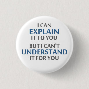 Engineer's Motto Can't Understand It For You Button