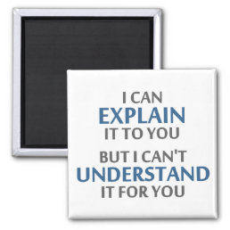 Engineer&#39;s Motto Can&#39;t Understand It For You Magnet
