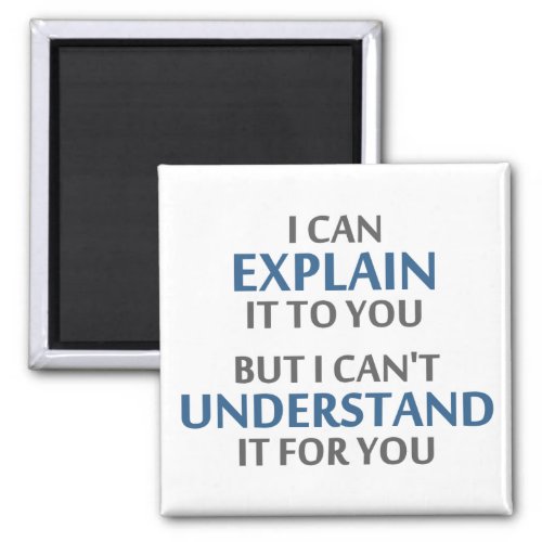 Engineers Motto Cant Understand It For You Magnet