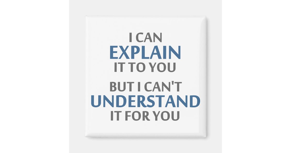 Engineer's Motto Can't Understand It For You Zazzle