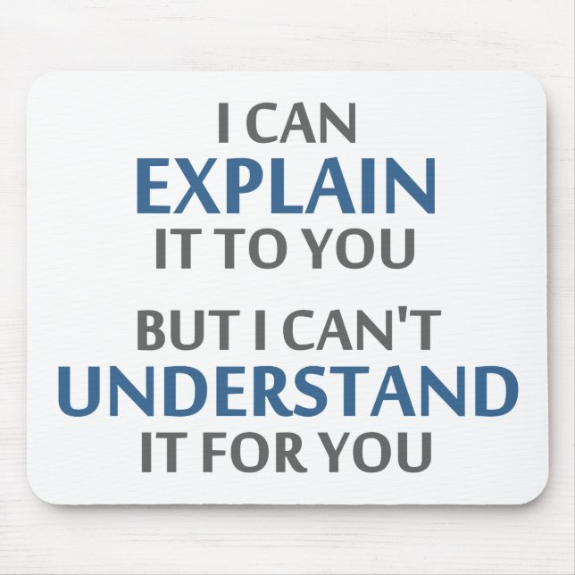 Engineer's Motto Can't Understand It For You Mouse Pad (Front)