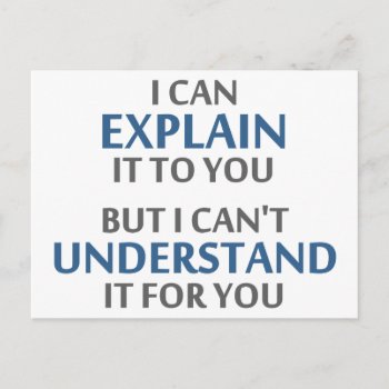 Engineer's Motto Can't Understand It For You Postcard by The_Shirt_Yurt at Zazzle