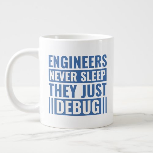 Engineers Never Sleeps They Just Debug  Two_Tone C Giant Coffee Mug