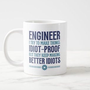 Enginner I Try To Make Things Idiot Proof, Gifts   Giant Coffee Mug