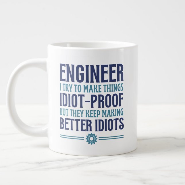 Enginner I Try To Make Things Idiot Proof, Gifts   Giant Coffee Mug (Left)