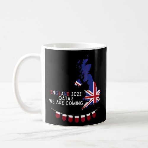England 2022 Quote Qatar We Are Coming  Coffee Mug