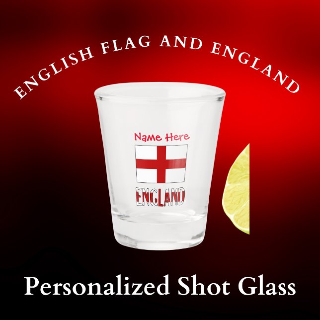 England and English Flag Red Personalization  Shot Glass (Shot glass and English Flag or St. George Cross and word ENGLAND below in flag colors. Name above.)