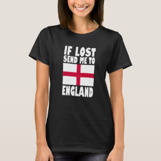 England Flag Design If lost send me to England Pr T-Shirt