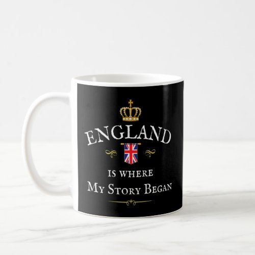 ENGLAND MY STORY BEGAN PROUD ENGLISH GREAT BRITAI COFFEE MUG