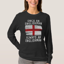 England Once an Englishman always an Englishman T-Shirt