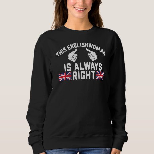 England This Englishwoman is always right  English Sweatshirt