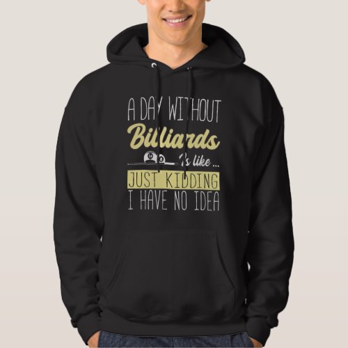 English Billiards A Day Without Billiards Is Like Hoodie