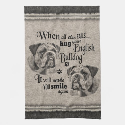 English Bulldog art when everything fails quote Kitchen Towel