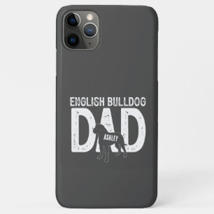 English Bulldog Dad Dog Dad Gift iPhone 11 Pro Max Case