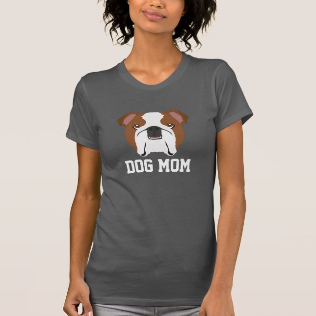 English Bulldog Dog Mom T-Shirt (Front)