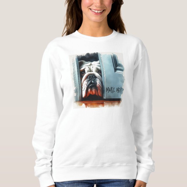 English Bulldog Make Me! Womens Sweatshirt (Front)