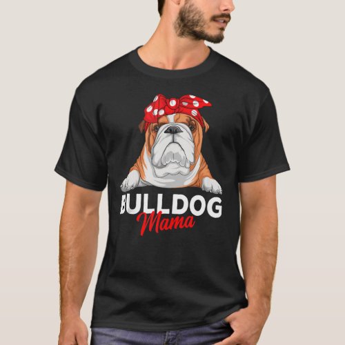 English Bulldog Mama Bully Dog Mom Funny Womens Gi T_Shirt
